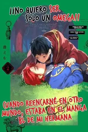 Portada de ¡No quiero ser solo un omega! Cuando reencarné en otro mundo, estaba en el manga BL de mi hermana.