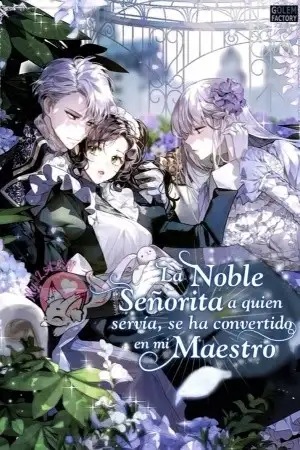 Portada de LA NOBLE SEÑORITA A QUIEN SERVÍA, SE HA CONVERTIDO EN MI MAESTRO
