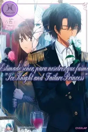 Portada de ESTIMADO SEÑOR, PARA NOSOTROS QUE FUIMOS"ICE KNIGHT AND FAILURE PRINCESS"