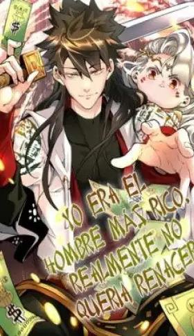 Portada de Yo era el Hombre más Rico, realmente no Quería Renacer