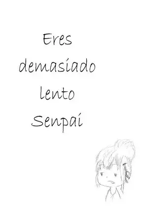 Portada de Eres demasido lento senpai