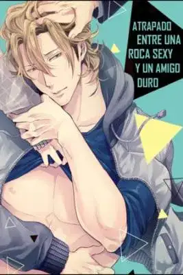 Portada de Atrapado Entre Una Roca Sexy Y Un Amigo Duro