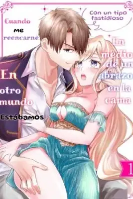 Portada de Cuando Me Reencarne En Otro Mundo Con Un Tipo Fastidioso Estabamos En Medio De Un Abrazo En La Cama
