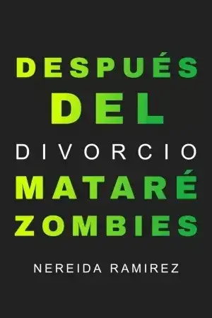 Portada de Después del divorcio mataré zombies
