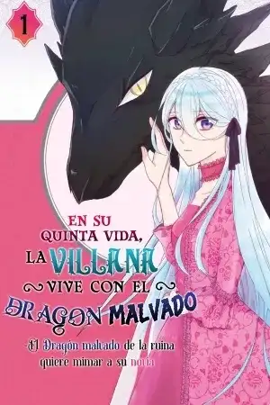Portada de En su quinta vida, la villana vive con el dragon malvado. El dragon malvado de la ruina quiere mimar a su novia.